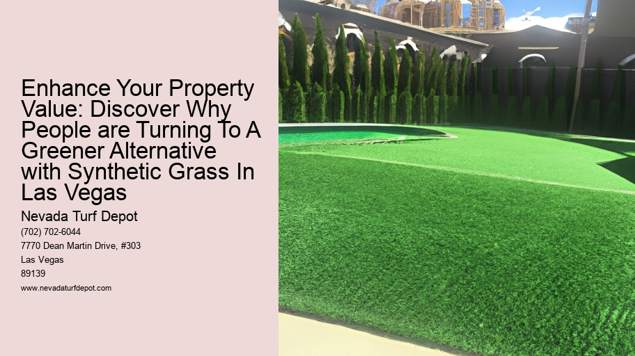 Enhance Your Property Value: Discover Why People are Turning To A Greener Alternative with Synthetic Grass In Las Vegas