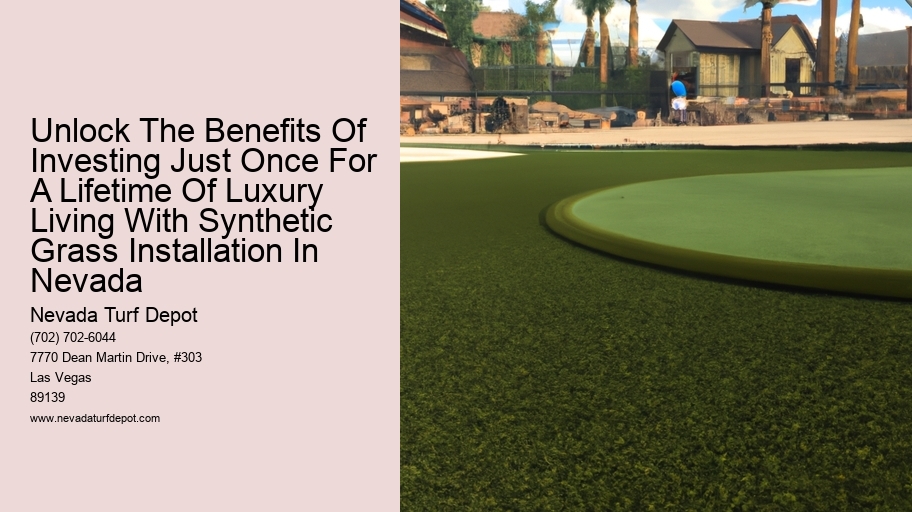 Unlock The Benefits Of Investing Just Once For A Lifetime Of Luxury Living With Synthetic Grass Installation In Nevada